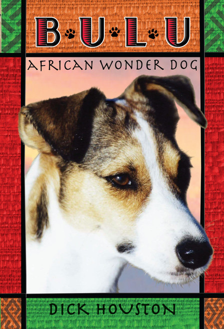 Bulu: African Wonder Dog by Dick Houston, 9780375847240