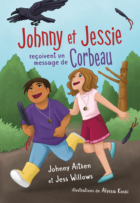 Johnny et Jessie reçoivent un message de Corbeau (French Edition) by Johnny Aitken, Jess Willows, Alyssa Koski, Michèle Marineau, 9781459844599
