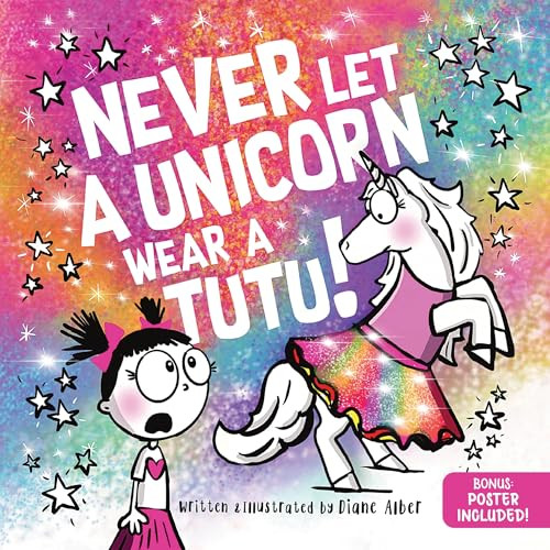 Never Let a Unicorn Wear a Tutu by Diane Alber, 9781464259234