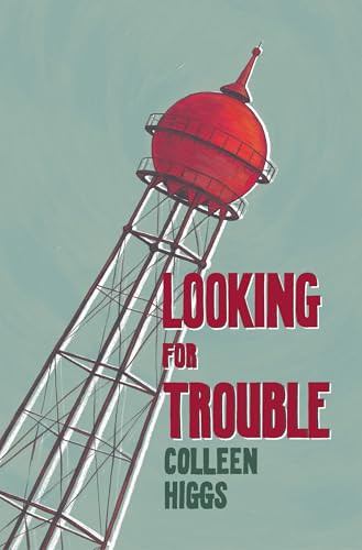Looking for Trouble by Colleen Higgs, 9781967673551