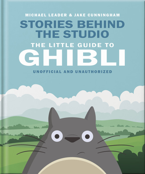 The Little Guide to Ghibli by Michael Leader and Jake Cunningham, 9781035436620
