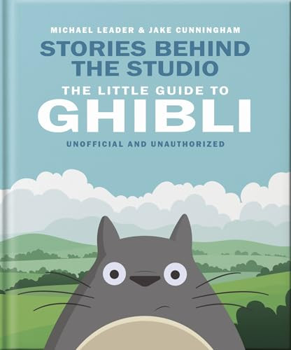Stories Behind the Studio: The Little Guide to Ghibli by Michael Leader and Jake Cunningham, 9781035436620