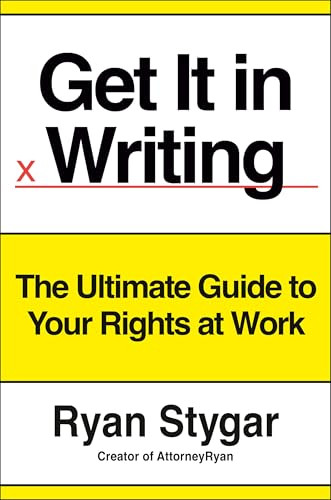 Get It in Writing (The Ultimate Guide to Your Rights at Work) by Ryan Stygar, 9798217044221