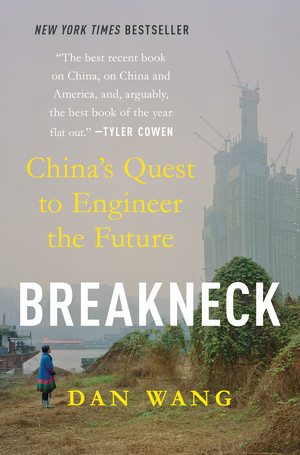 Breakneck (China's Quest to Engineer the Future) by Dan Wang, 9781324106036