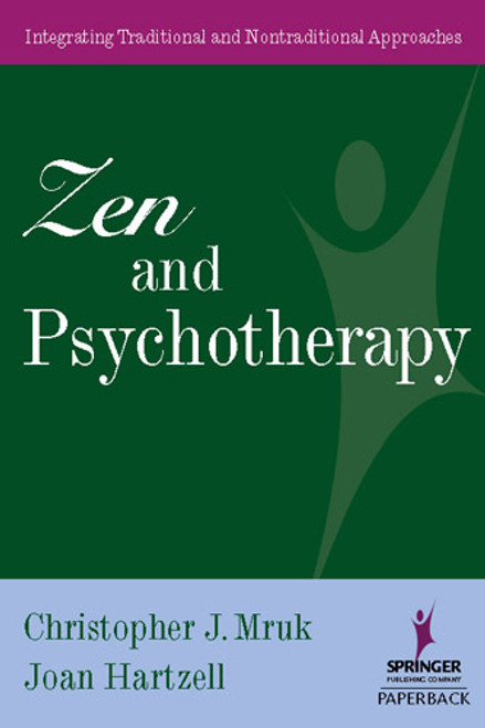 Zen and Psychotherapy (Integrating Traditional and Nontraditional Approaches) by Christopher J. Mruk, Christopher J. J. Mruk, Joan Hartzell, 9780826120359