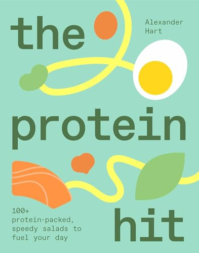 The Protein Hit (100+ protein-packed, speedy salads to fuel your day) by Alexander Hart, 9781923503106