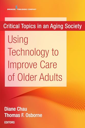 Using Technology to Improve Care of Older Adults by Diane Chau, Thomas Osborne, 9780826142429