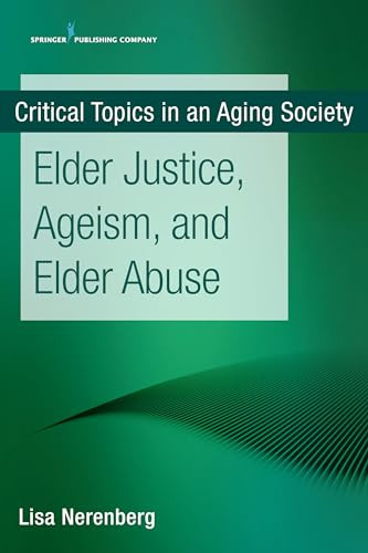 Elder Justice, Ageism, and Elder Abuse by Lisa Nerenberg, 9780826147561