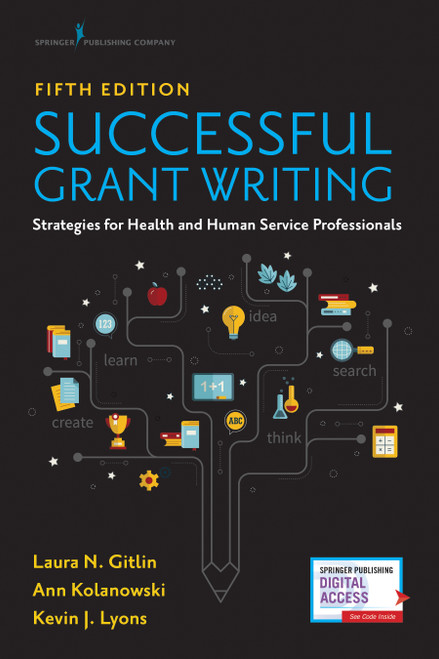 Successful Grant Writing (Strategies for Health and Human Service Professionals) by Laura N. Gitlin, Ann Kolanowski, Kevin J. Lyons, Kevin J. Lyons, PhD, 9780826148032