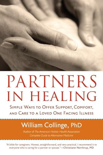 Partners in Healing (Simple Ways to Offer Support, Comfort, and Care to a Loved One Facing Illness) by William Collinge, PhD, 9781590304150