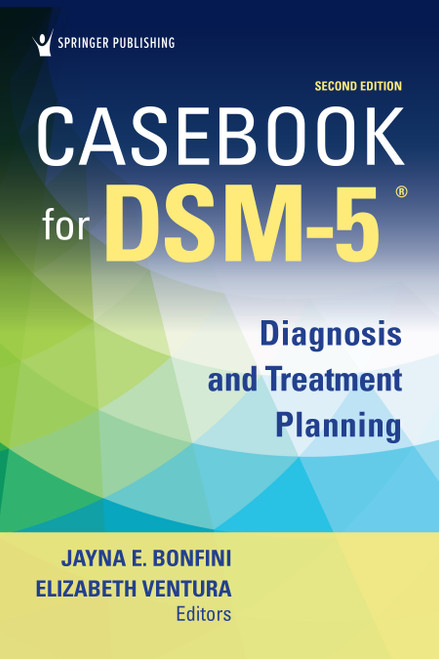 Casebook for DSM5 ®, Second Edition (Diagnosis and Treatment Planning) by Jayna E. Bonfini, Elizabeth Ventura, 9780826186331