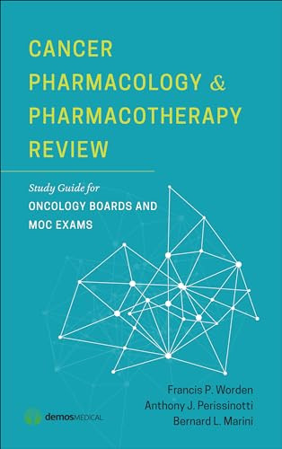 Cancer Pharmacology and Pharmacotherapy Review (Study Guide for Oncology Boards and MOC Exams) by Francis P. Worden, Anthony J. Perissinotti, Bernard L. Marini, 9781620700761