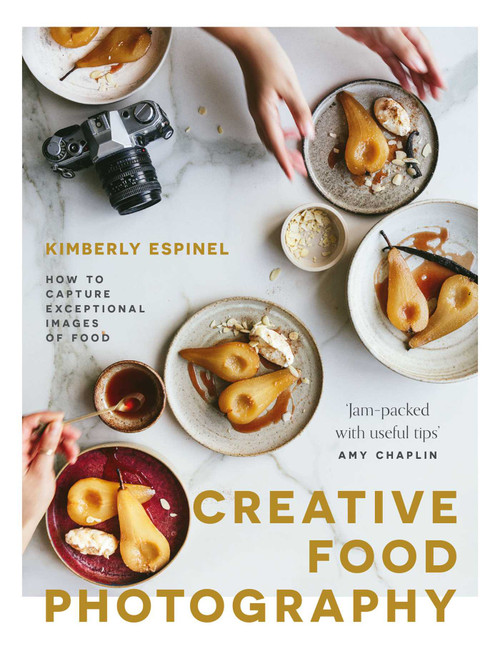 Creative Food Photography (How to Capture Exceptional Images of Food) by Kimberly Espinel, 9781527258358
