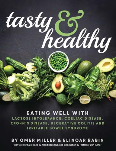 Tasty and Healthy (Eating Well with Lactose Intolerance, Coeliac Disease, Crohn's disease, Ulcerative Colitis and Irritable Bowel Syndrome) by Dan Turner, Elinoar Rabin, Omer Miller, 9781910863367