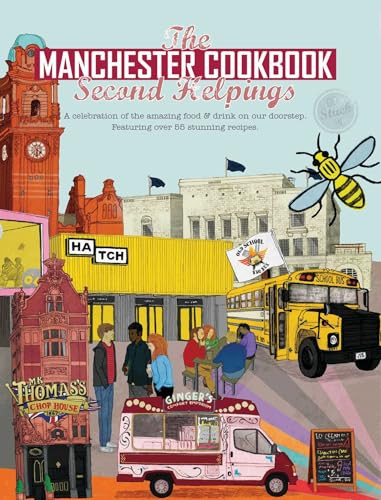 Manchester Cook Book: Second Helpings (A Celebration of the Amazing Food and Drink on Our Doorstep) by Kate Eddison, Adelle Draper, Aaron Jackson, 9781910863442