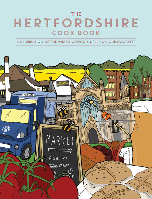 Hertfordshire Cook Book (A Celebration of the Amazing Food and Drink on Our Doorstep) by Becky Alexander, 9781910863640