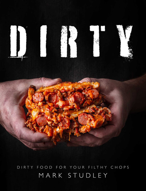 Dirty (Dirty Food for Your Filthy Chops) by Mark Studley, 9781910863909