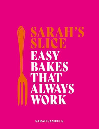 Sarah's Slice (Easy Bakes that Always Work) by Sarah Samuels, 9781915538338