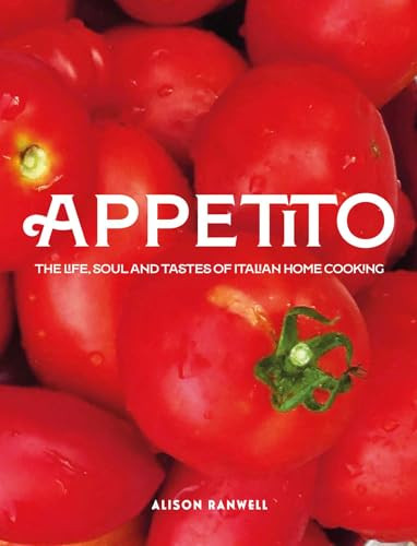 Appetito (The Life, Soul and Tastes of Italian Home Cooking) by Alison Ranwell, 9781915538376