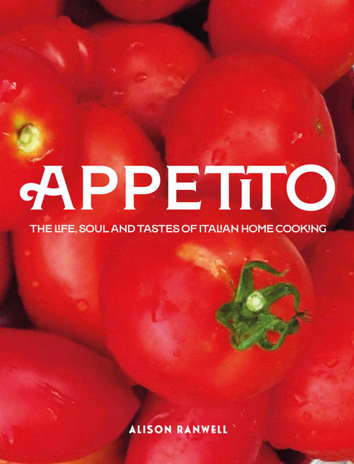 Appetito (The Life, Soul and Tastes of Italian Home Cooking) by Alison Ranwell, 9781915538376