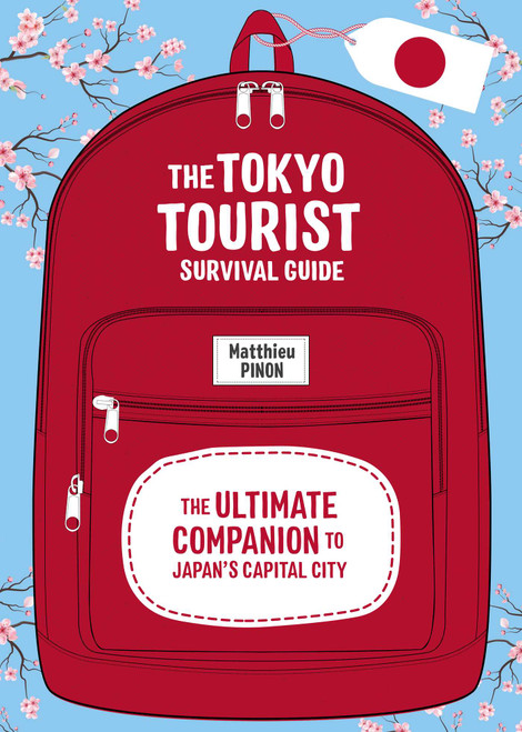 The Tokyo Tourist Survival Guide (The Ultimate Companion to Japan's Capital City) by Matthieu Pinon, Andie Ho, 9798337404417