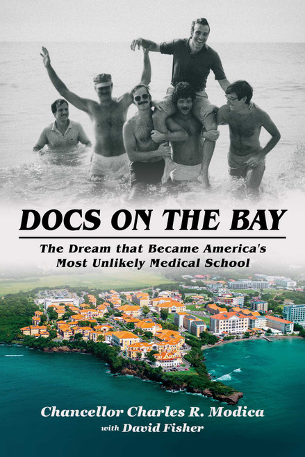 Docs on the Bay (The Dream that Became America's Most Unlikely Medical School) by Charles R. Modica, David Fisher, 9798888457610