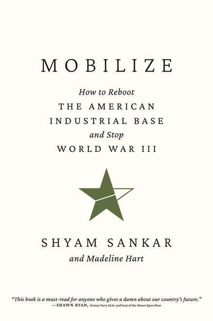 Mobilize (How to Reboot the American Industrial Base and Stop World War III) by Shyam Sankar, Madeline Hart, 9798895655160