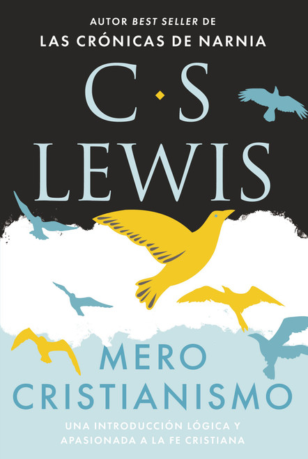 Mero cristianismo (Una introducción lógica y apasionada a la fe cristiana) (Spanish Edition) by C. S. Lewis, 9781400351411