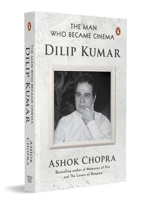 The Man Who Became Cinema (Dilip Kumar) by Ashok Chopra, 9780143478553
