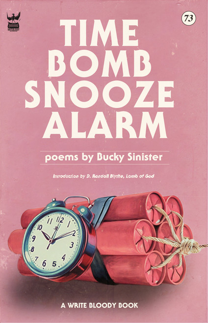Time Bomb Snooze Alarm (A Collection of Poetry) by Bucky Sinister, 9781935904410