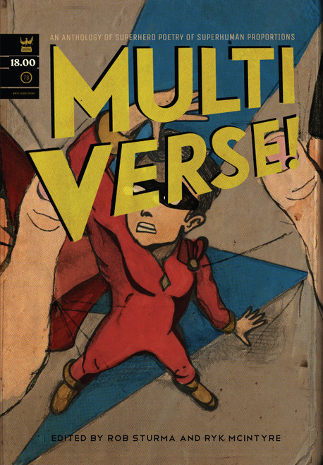 Multiverse! (A Superhero Poetry Anthology of Superhuman Proportions) by Rob Sturma, Ryk Mcintyre, 9781938912542