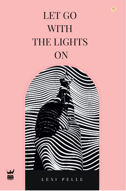 Let Go with the Lights On by Lexi Pelle, 9781949342505