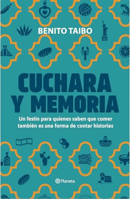 Cuchara y memoria 2 (Memorias) / Spoon and Memory 2 (A Memoir) (Spanish Edition) by Benito Taibo, 9786073934503