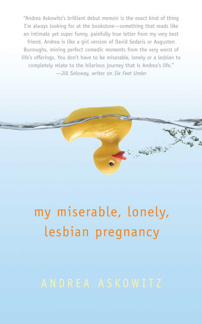 My Miserable Lonely Lesbian Pregnancy by Andrea Askowitz, 9781573443159
