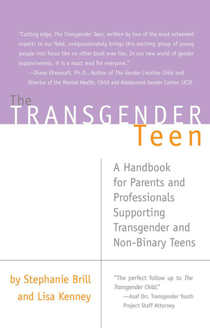 The Transgender Teen (A Handbook for Parents and Professionals Supporting Transgender and Non-Binary Teens) by Stephanie Brill, Lisa Kenney, 9781627781749
