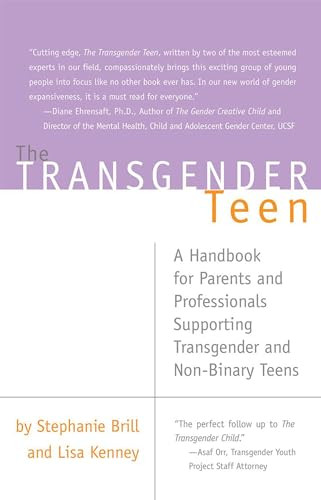 The Transgender Teen (A Handbook for Parents and Professionals Supporting Transgender and Non-Binary Teens) by Stephanie Brill, Lisa Kenney, 9781627781749