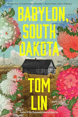 Babylon, South Dakota (A Novel) - 9780316607605 by Tom Lin