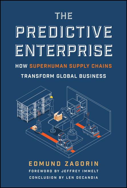The Predictive Enterprise (How Superhuman Supply Chains Transform Global Business) by Edmund Zagorin, 9781394370511