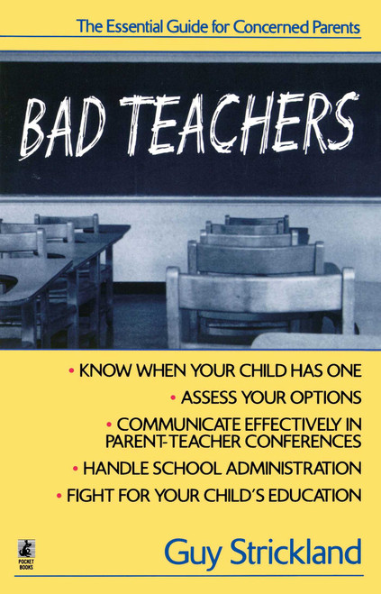 Bad Teachers (The Essential Guide for Concerned Parents) by Guy Strickland, 9780671529345