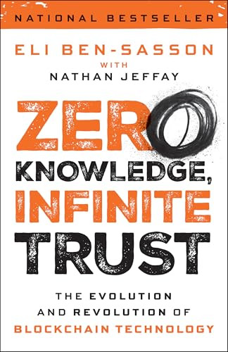 Zero Knowledge, Infinite Trust (The Evolution and Revolution of Blockchain Technology) by Eli Ben-Sasson, Nathan Jeffay, 9781394373826