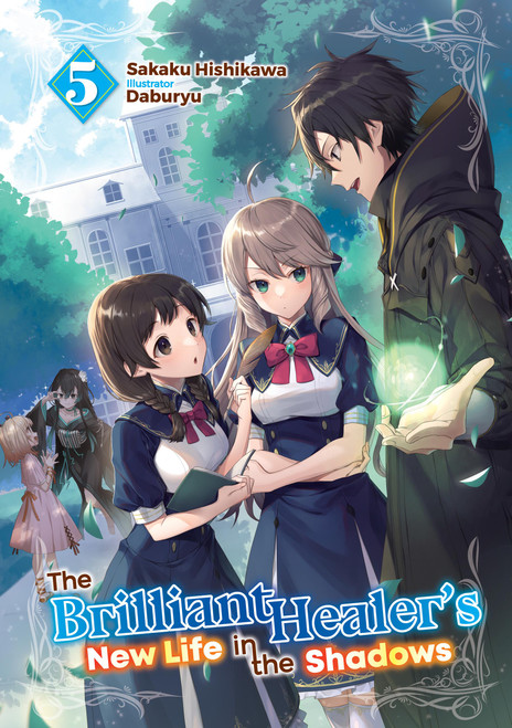 The Brilliant Healer's New Life in the Shadows: Volume 5 (Light Novel) by Sakaku Hishikawa, Daburyu, Camilla Lima, 9781718332744