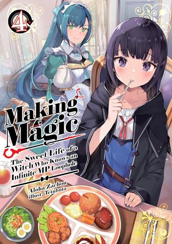 Making Magic: The Sweet Life of a Witch Who Knows an Infinite MP Loophole: Volume 4 (Light Novel) by Aloha Zachou, Tetubuta, Emily Hemphill, 9781718341838