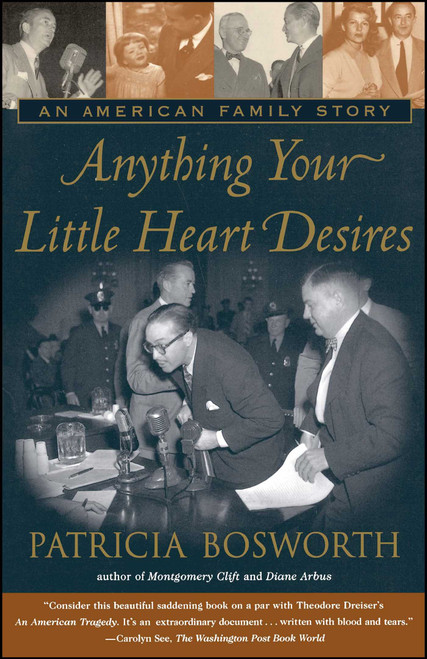 Anything Your Little Heart Desires (An American Family Story) by Patricia Bosworth, 9780684838489