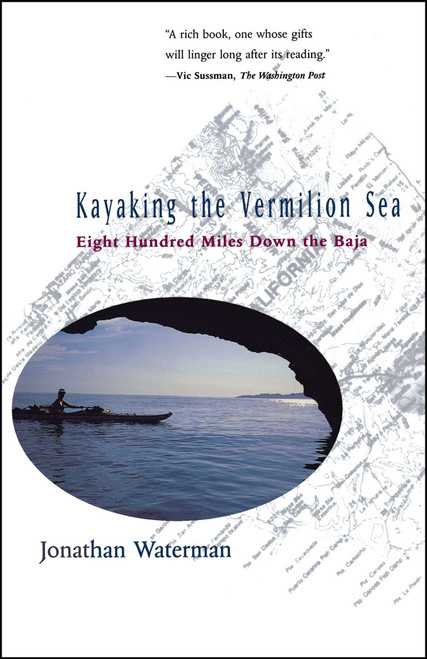 Kayaking the Vermilion Sea (Eight Hundred Miles Down the Baja) by Jonathan Waterman, 9780684803388