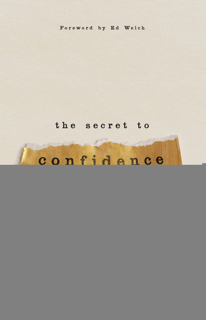 The Secret to Confidence (How Believing in Jesus Changes Everything) by Rebekah Hannah, Ed Welch, 9780736993289