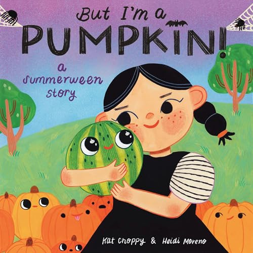 But I'm a Pumpkin!: A Summerween Story by Kat Choppy, Heidi Moreno, 9798217122509