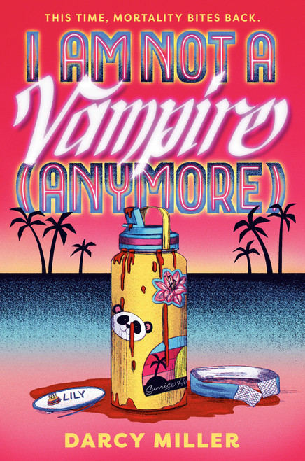I Am Not a Vampire (Anymore) by Darcy Miller, 9780593903162
