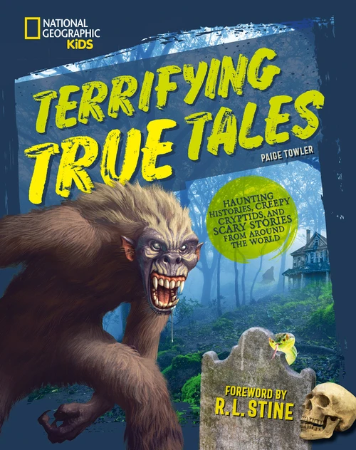 Terrifying True Tales (Haunting Histories, Creepy Cryptids, and Scary Stories from Around the World) - 9798217224876 by Paige Towler, R.L. Stine, 9798217224876