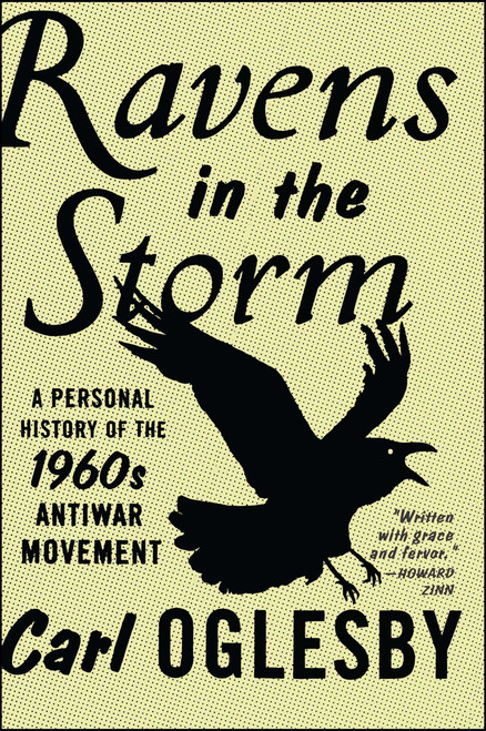 Ravens in the Storm (A Personal History of the 1960s Anti-War Movement) by Carl Oglesby, 9781416547488