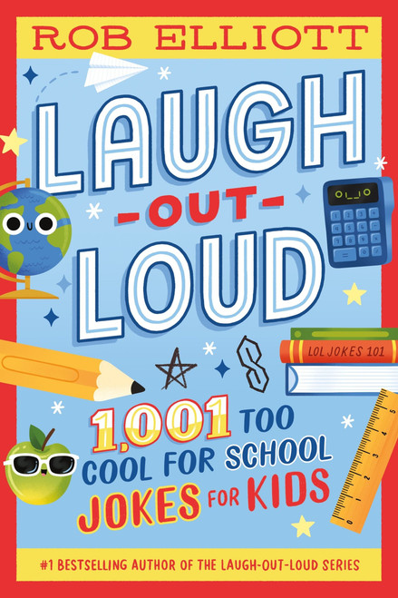 Laugh-Out-Loud: 1,001 Too Cool for School Jokes by Rob Elliott, 9780063482876